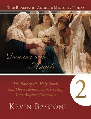 Read online Dancing with Angels 2: The Role of the Holy Spirit and Open Heavens in Activating Your Angelic Visions (Book 2) (Volume 2) - Kevin Basconi file in ePub