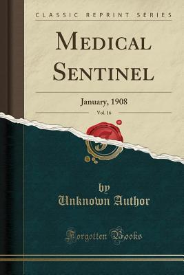 Read Medical Sentinel, Vol. 16: January, 1908 (Classic Reprint) - Unknown file in PDF