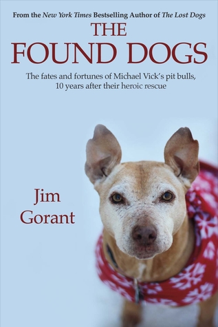 Download The Found Dogs: The Fates and Fortunes of Michael Vick's Pitbulls, 10 Years After Their Heroic Rescue - Jim Gorant | PDF