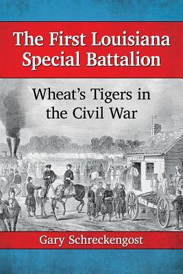 Download The First Louisiana Special Battalion: Wheat's Tigers in the Civil War - Gary Schreckengost | ePub