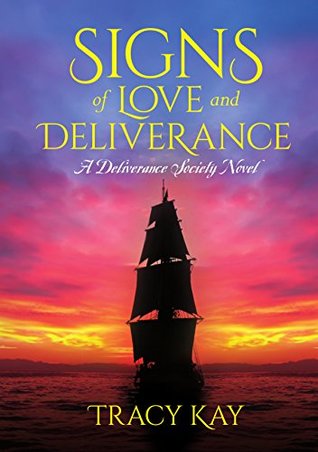 Read online Signs of Love and Deliverance (A Deliverance Society Novel Book 1) - Tracy Kay file in PDF