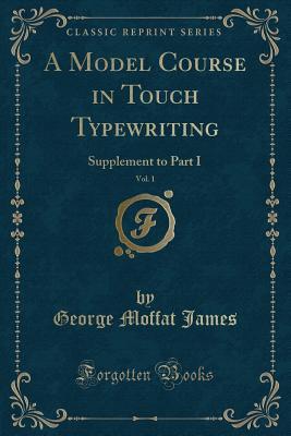 Download A Model Course in Touch Typewriting, Vol. 1: Supplement to Part I (Classic Reprint) - George Moffat James | ePub