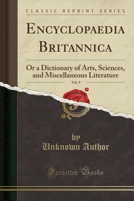 Read online Encyclopaedia Britannica, Vol. 9: Or a Dictionary of Arts, Sciences, and Miscellaneous Literature (Classic Reprint) - Unknown | PDF