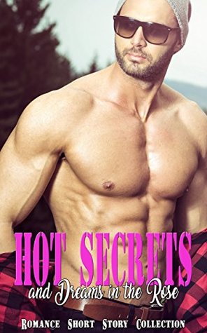 Read Hot Secrets and Dreams in the Rose: Romance Short Story Collection - Sabrina Fletcher | ePub