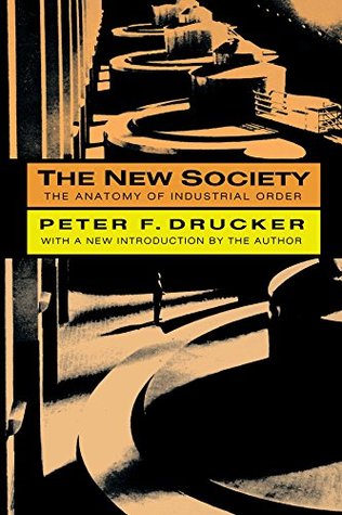 Download The New Society: The Anatomy of Industrial Order - Peter F. Drucker file in ePub