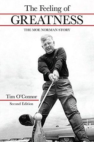 Read The Feeling of Greatness: The Moe Norman Story - Tim O'Connor | ePub