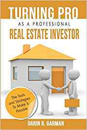 Read Turning Pro as a Professional Real Estate Investor: The Tools and Strategies to Make It Possible - Darin R. Garman | PDF