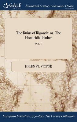Read online The Ruins of Rigonda: Or, the Homicidial Father; Vol. II - Helen St Victor file in ePub