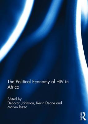 Download The Political Economy of HIV in Africa: The Political Economy of HIV in Africa - Deborah Johnston | ePub