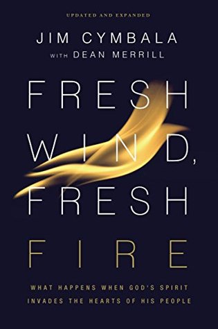 Read online Fresh Wind, Fresh Fire: What Happens When God's Spirit Invades the Hearts of His People - Jim Cymbala file in ePub