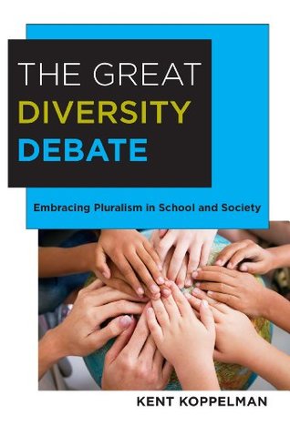 Download The Great Diversity Debate: Embracing Pluralism in School and Society - Kent L. Koppelman | ePub