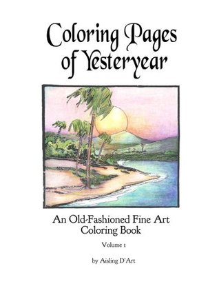 Download Coloring Pages of Yesteryear: An Old-Fashioned Fine Art Coloring Book - Volume 1 - Aisling D'Art file in ePub