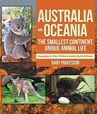 Read online Australia and Oceania : The Smallest Continent, Unique Animal Life - Geography for Kids   Children's Explore the World Books - Baby Professor | ePub