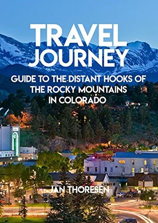 Download Travel Journey, Guide To The Distant Hooks Of The Rocky Mountains In Colorado - Jan Thoresen | ePub