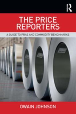 Read online The Price Reporters: A Guide to Pras and Commodity Benchmarks - Owain Johnson | ePub