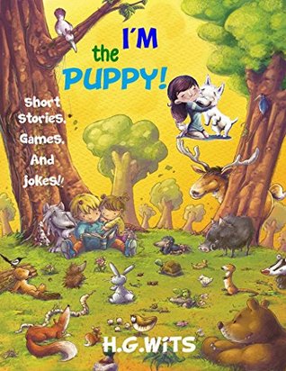 Read I'm the puppy ! short moral Best free children bedtime nighttime stories classic rhyme lyrics songs read online sleepy babies illustrated cartoon color  A  (H.G.Wits Children Stories Book 1) - H.G. Wits file in ePub