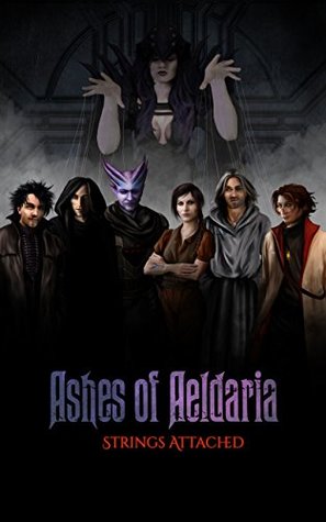 Read online Ashes of Aeldaria: Strings Attached: Volume I: Deities and Dark Visions - T.L. McDonald file in ePub