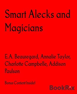 Download Smart Alecks and Magicians: Bonus Content Inside! - E.A. Beauregard | ePub