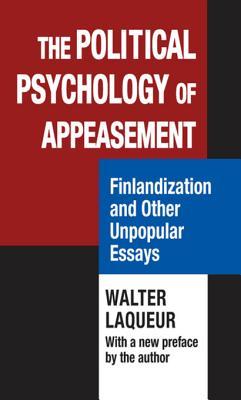 Download The Political Psychology of Appeasement: Finlandization and Other Unpopular Essays - Walter Laqueur | ePub