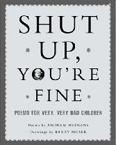 Download Shut Up, You're Fine: Instructive Poety For Very, Very Bad Children - Andrew Hudgins | PDF