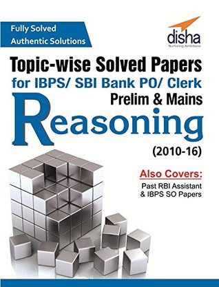 Read Topic-wise Solved Papers for IBPS/SBI Bank PO/Clerk Prelim & Mains (2010-16) Reasoning - Disha Experts file in PDF