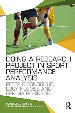 Download Doing a Research Project in Sport Performance Analysis (Routledge Studies in Sports Performance Analysis) - Peter O'Donoghue | ePub