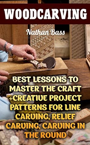 Read online Woodcarving: Best Lessons to Master the Craft  Creative Project Patterns for Line Carving, Relief Carving, Carving in the Round: (Dover Woodworking) - Nathan Bass | PDF