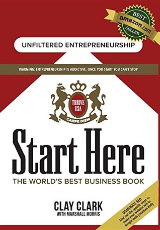 Download Start Here: The World's Best Business Growth & Consulting Book: Business Growth Strategies from The World's Best Business Coach - Clay Clark | PDF