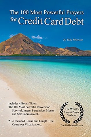 Read online Prayer   The 100 Most Powerful Prayers for Credit Card Debt — With 4 Bonus Books to Pray for Survival, Instant Persuasion, Money & Self Improvement — for Men & Women - Toby Peterson file in ePub