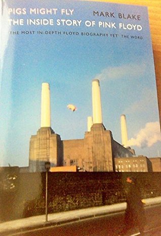Download Pigs Might Fly The Inside Story Of Pink Floyd (Updated) 2013 - Mark Blake | ePub
