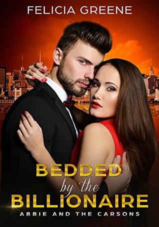 Download Bedded by the Billionaire: Abbie and the Carsons - Felicia Greene | PDF