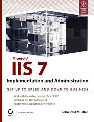 Download IIS 7: Implementation and Administration, Get Up to Speed and Down to Business - John Paul Mueller | ePub