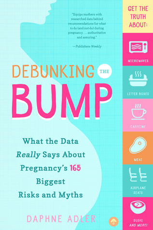 Download Debunking the Bump: What the Data Really Says About Pregnancy's 165 Biggest Risks and Myths - Daphne Adler | ePub