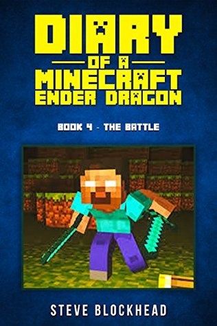 Read Minecraft: Diary of an Ender Dragon 4: The Battle (An Unofficial Minecraft Book for Kids) - Steve Blockhead file in ePub