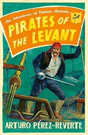 Read online Pirates of the Levant: The Adventures of Captain Alatriste - Arturo Pérez-Reverte file in PDF