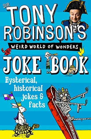 Read online Sir Tony Robinson's Weird World of Wonders Joke Book - Sir Tony Robinson file in ePub