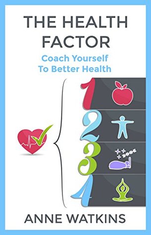 Read online The Health Factor: Coach Yourself To Better Health - Anne Watkins file in PDF