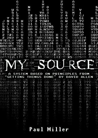 Download My Source: A System Based on Principles from Getting Things Done by David Allen - Paul Miller | ePub