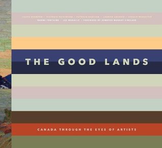 Read online The Good Lands: Canada Through the Eyes of its Artists - Victoria Dickenson file in ePub