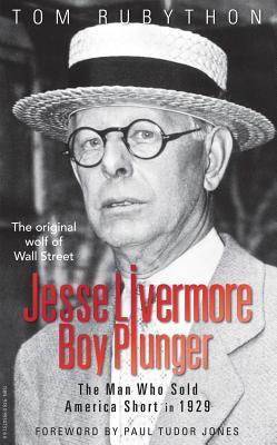 Read online Jesse Livermore - Boy Plunger: The Man Who Sold America Short in 1929 - Tom Rubython file in PDF