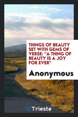 Download Things of Beauty Set with Gems of Verse: A Thing of Beauty Is a Joy for Ever - Anonymous | ePub