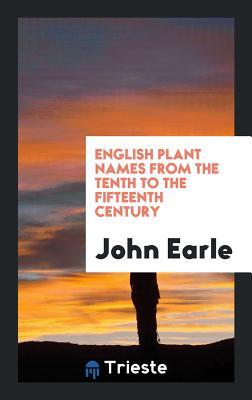 Read English Plant Names from the Tenth to the Fifteenth Century - John Earle | PDF
