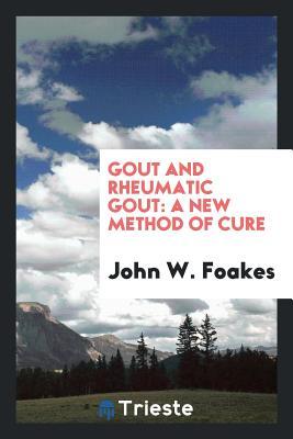 Download Gout and Rheumatic Gout: A New Method of Cure - John W. Foakes file in ePub