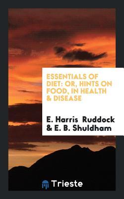 Read online Essentials of Diet: Or, Hints on Food, in Health & Disease - E.H. Ruddock file in PDF