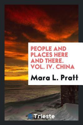 Read People and Places Here and There. Vol. IV. China - Mara L Pratt | PDF