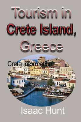 Download Tourism in Crete Island, Greece: Crete Information - Isaac Hunt file in PDF