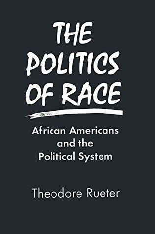 Read The Politics of Race: African Americans and the Political System: African Americans and the Political System - Theodore Rueter file in ePub
