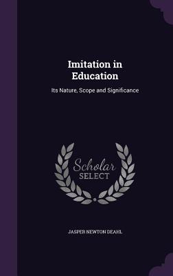 Download Imitation in Education: Its Nature, Scope and Significance - Jasper Newton Deahl | PDF