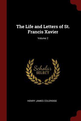 Download The Life and Letters of St. Francis Xavier; Volume 2 - Henry James Coleridge file in PDF