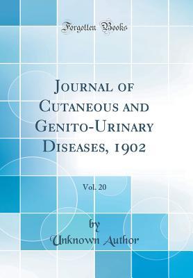 Read online Journal of Cutaneous and Genito-Urinary Diseases, 1902, Vol. 20 (Classic Reprint) - Unknown | PDF